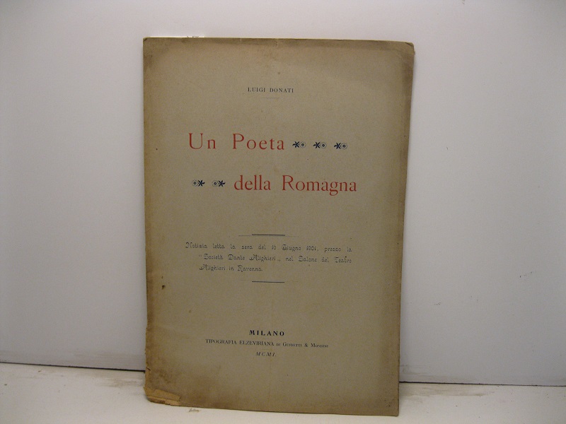 Un poeta della Romagna. Notizia letta la sera del 16 giugno 1901 presso la Società Dante Alighieri del Teatro Alighieri in Ravenna